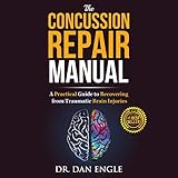 The Concussion Repair Manual: A Practical Guide to Recovering from Traumatic Brain Injuries