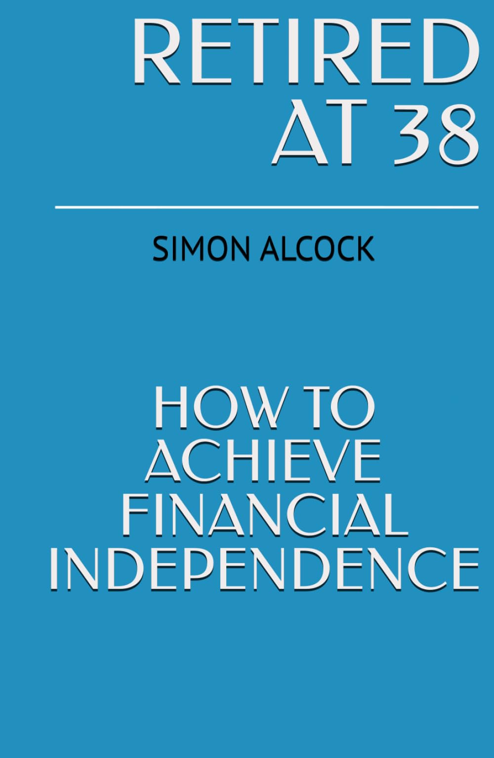 Retired at 38: How to Achieve Financial Independence