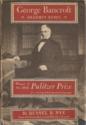 George Bancroft, Brahmin Rebel B000JIQUIO Book Cover