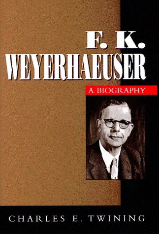 F.K.Weyerhaeuser: A Biography