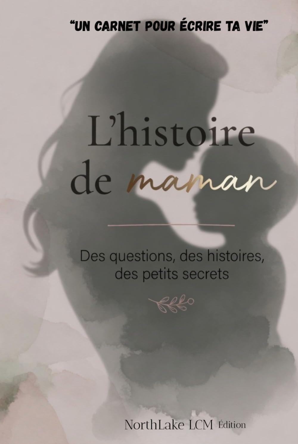 L'histoire de Maman: "un carnet pour écrire ta vie"