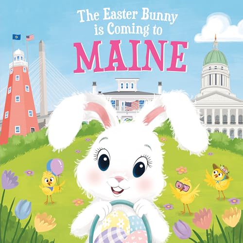 The Easter Bunny Is Coming to Maine: A Sweet Springtime Adventure for Toddlers and Kids (Easter Basket Stuffers and Gifts)