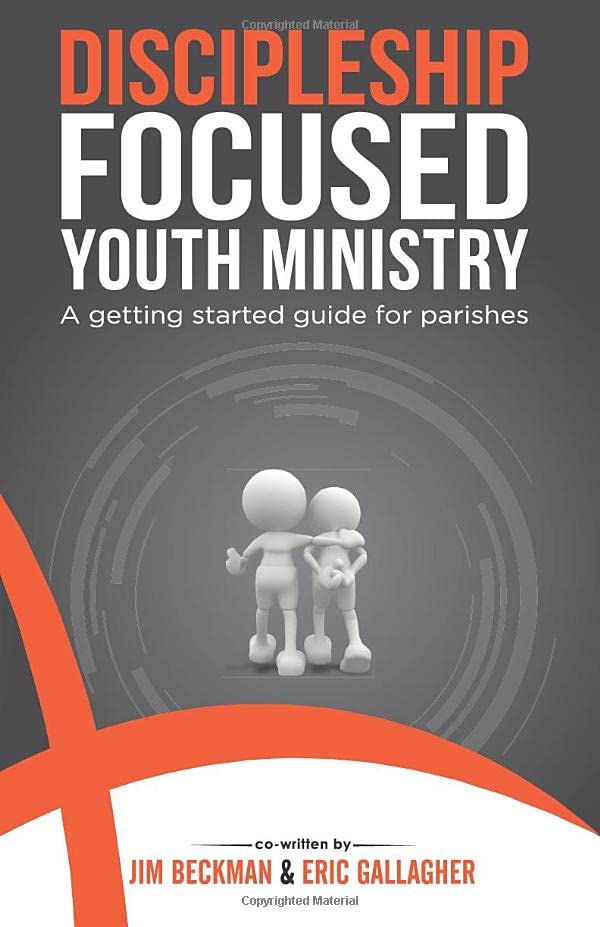 Discipleship Focused Youth Ministry: A Getting Started Guide for Parishes