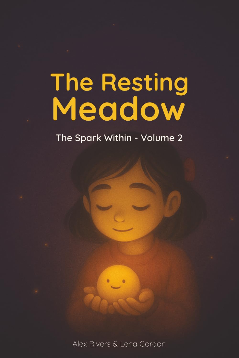 The Resting Meadow: A Cozy Bedtime Adventure About Calm, Confidence, and the Gentle Strengths Growing Inside Every Child (The Spark Within)