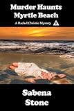 Murder Haunts Myrtle Beach (Rachel Christie Mystery Series Book 8)