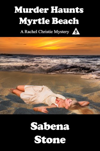 Murder Haunts Myrtle Beach (Rachel Christie Mystery Series Book 8)