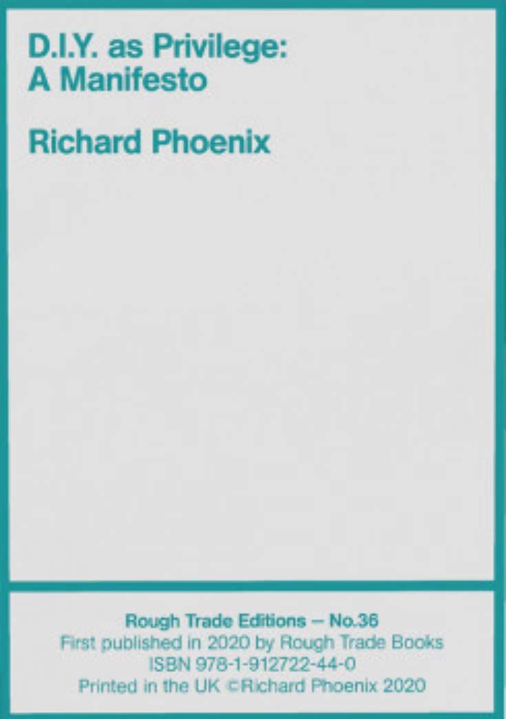 D.I.Y. as Privilege: A Manifesto - Richard Phoenix (RT#36)