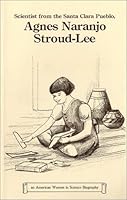 Scientist from the Santa Clara Pueblo, Agnes Naranjo Stroud-Lee (Verheyden-Hilliard, Mary Ellen. American Women in Science Biography.) 0932469094 Book Cover