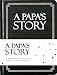 Papa's Life Story Journal (Hardcover): A Meaningful Keepsake for Papa to Share His Journey and Memories, Book Includes 250+ Prompt Questions, Sentimental Gifts for Father's Day, Birthday & Christmas