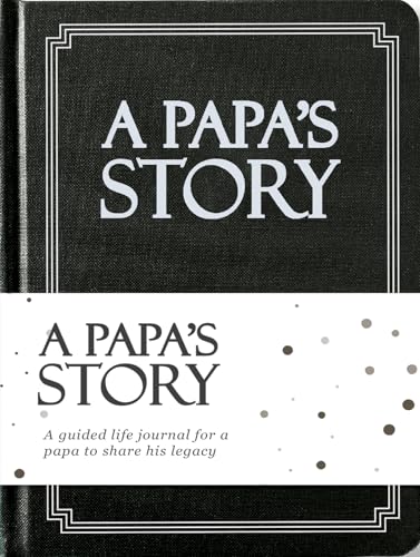 Papa's Life Story Journal (Hardcover): A Meaningful Keepsake for Papa to Share His Journey and Memories, Book Includes 250+ Prompt Questions, Sentimental Gifts for Father's Day, Birthday & Christmas