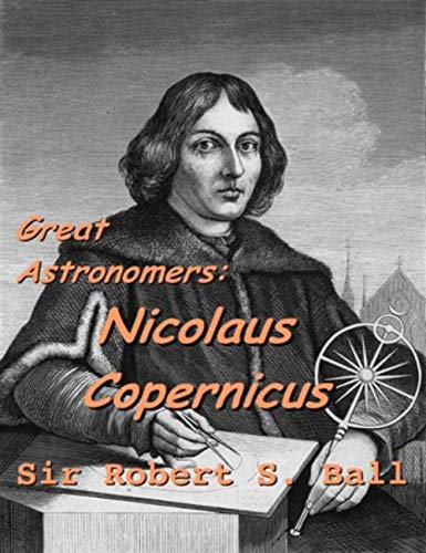 Great Astronomers: Nicolaus Copernicus (English Edition)
