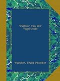 Walther Von Der Vogelweide - Walther, Franz Pfeiffer 