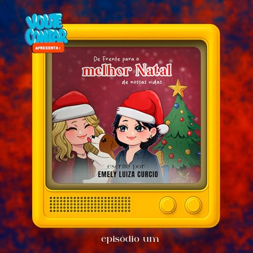 DE FRENTE PARA O MELHOR NATAL DE NOSSAS VIDAS - EPIS&Oacute;DIO 1