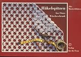  Häkelspitzen. Aus Omas Wäscheschrank
