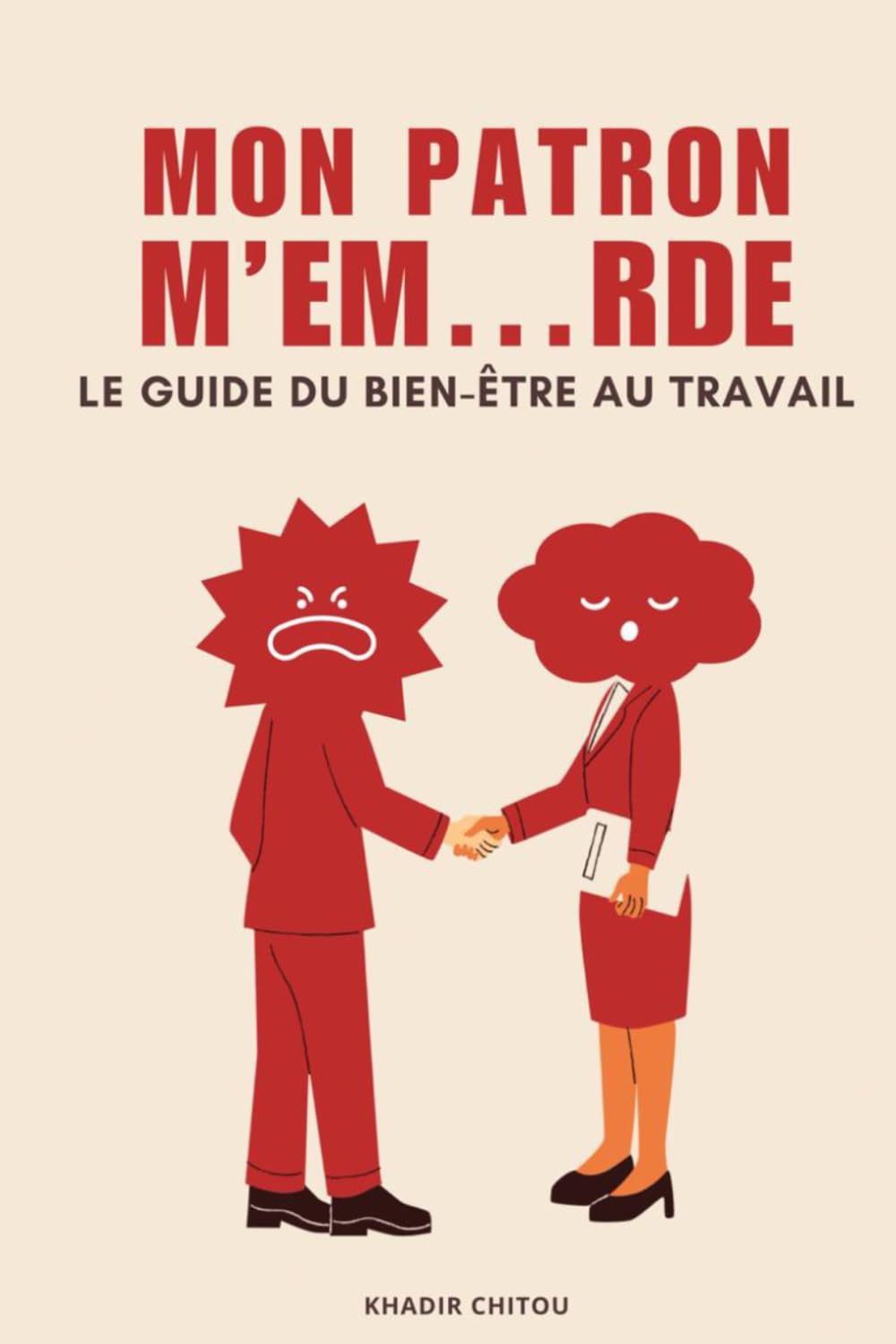MON PATRON M’EM…RDE: Le guide du bien-être au travail