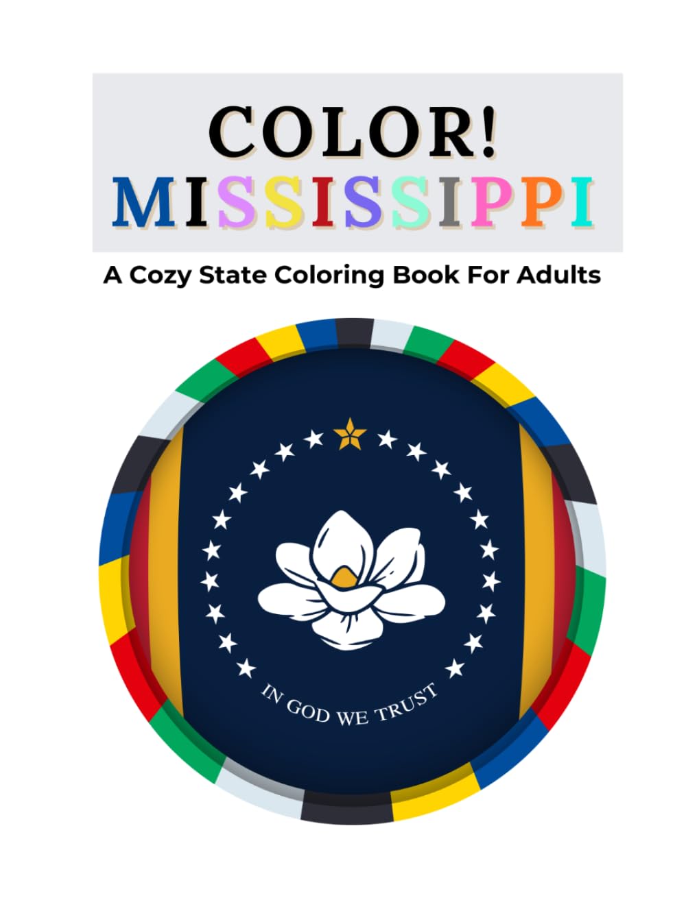 Color Mississippi: A Cozy State Coloring Book For Adults: Double-Page Mississippi Landscapes, Southern Landmarks, Wildlife, Blues Heritage, Natchez ... Scenes, Gulf Coast Views, and Fun State Facts