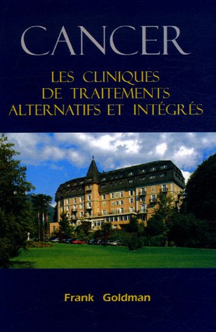 Télécharger Cancer : les cliniques de traitements alternatifs et intégrés livre En ligne
