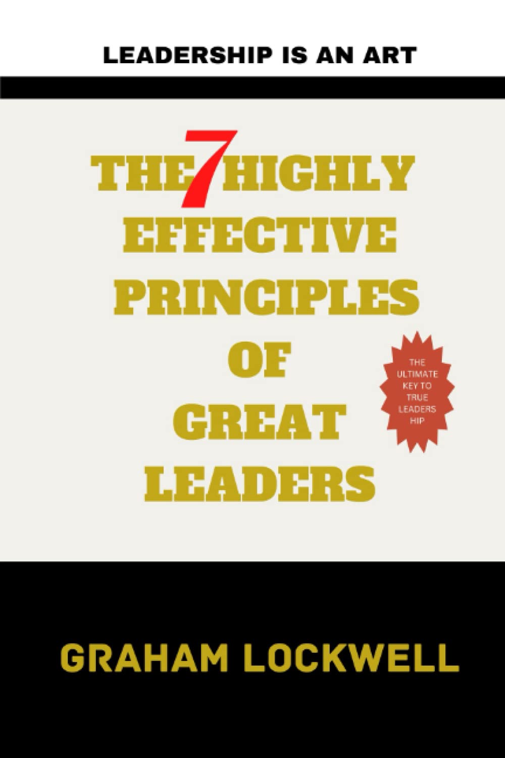 The 7 Highly Effective Principles Of Great Leaders: Leadership Is An Art