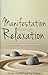 Manifestation Through Relaxation: A Guide to Getting More by Giving In (Neville Explains the Bible)