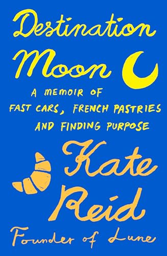 Destination Moon: A memoir of fast cars, French pastries and finding purpose