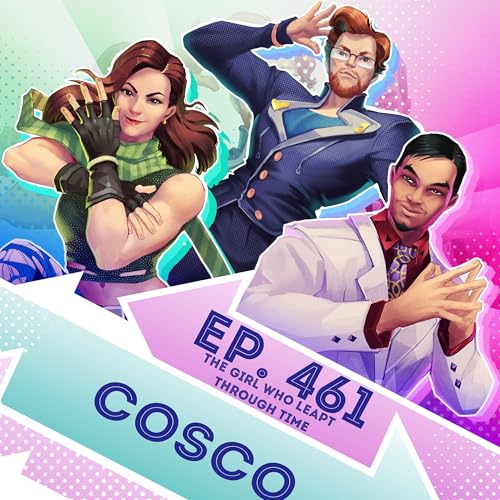 Ep. 461 - Cosco (The Girl Who Leapt Through Time)