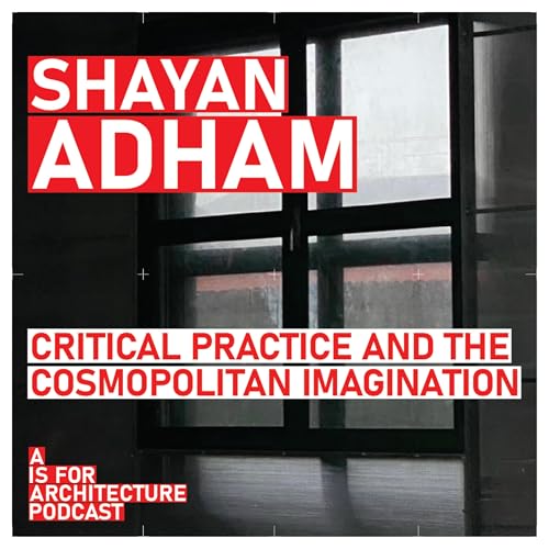 Shayan Adham: Critical practice and the cosmopolitan imagination. Podcast Por  arte de portada