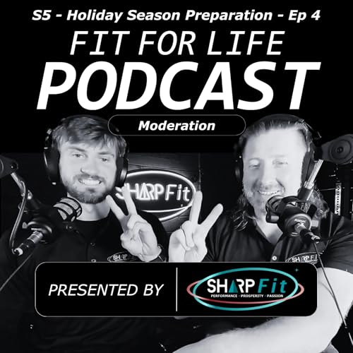 『Mastering Moderation During the Holiday Season | Fit for Life Podcast』のカバーアート