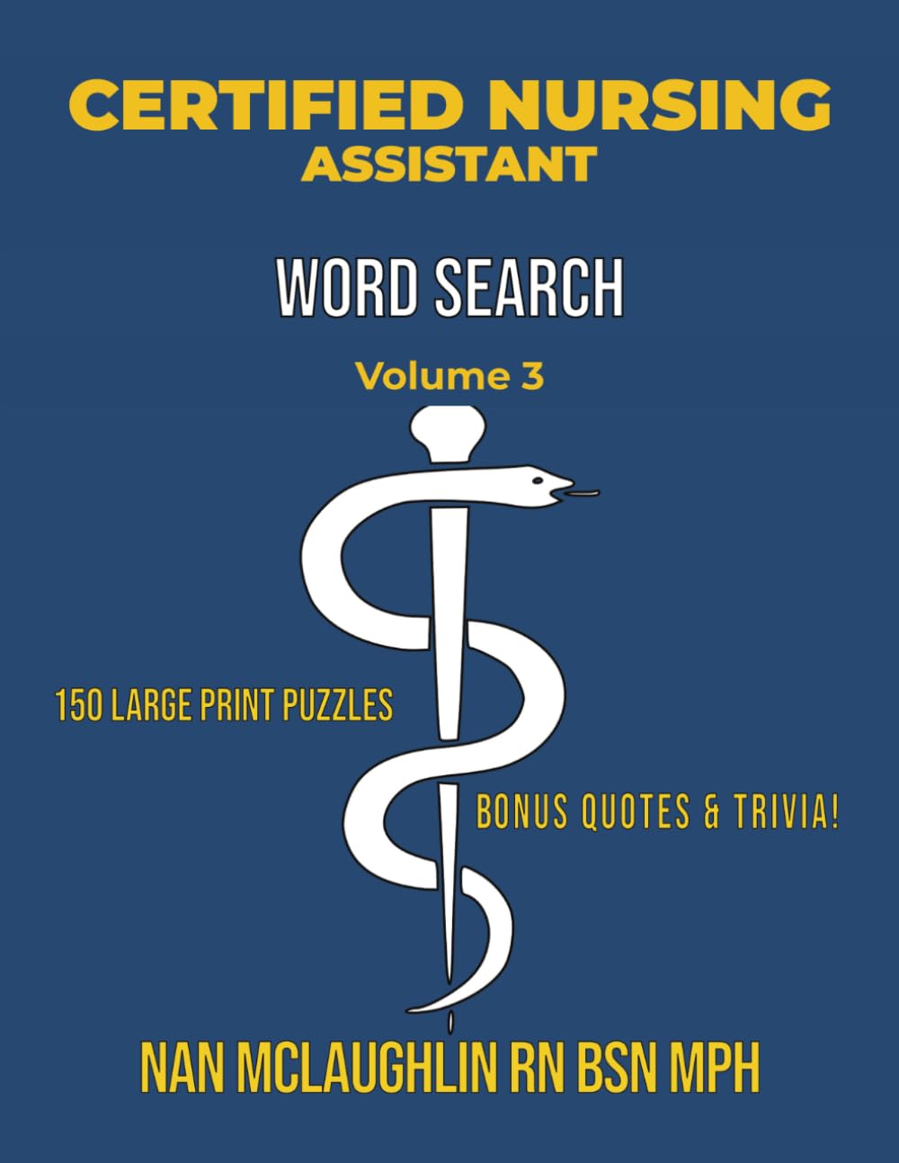CERTIFIED NURSING ASSISTANT WORD SEARCH: Larger Print Word Search for Nurses | Puzzle Book for Adults with Nursing Trivia & Inspiring Quotes | Gift ... Search Series" by Nan McLaughlin RN BSN MPH)