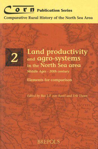 Land Productivity and Agro-Systems in the North Sea Area (Middle Ages - 20th Century). Elements for Comparison (Comparative Rural History of the North Sea Area)