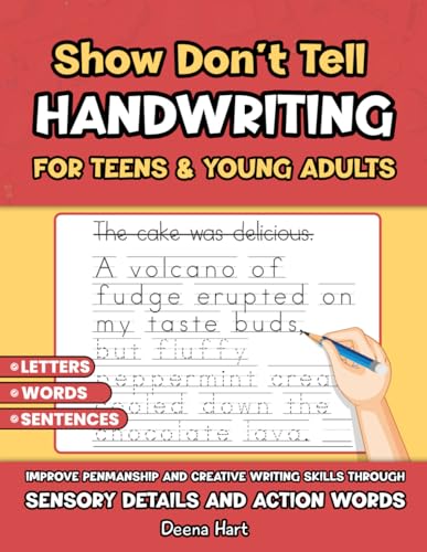 Show Don't Tell HANDWRITING for TEENS: Improve Penmanship and Creative Writing Skills through SENSORY DETAILS AND ACTION WORDS (Empowering Handwriting and Language Arts)