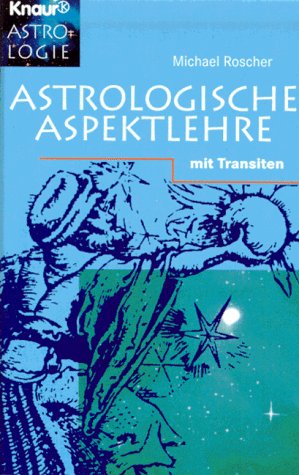 Astrologische Aspektlehre: Mit Transiten (Knaur Taschenbücher. Esoterik) Astrologische Aspektlehre: Mit Transiten (Knaur Taschenbücher. Esoterik)