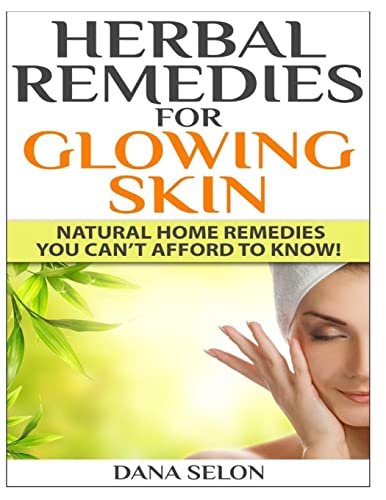 Herbal Remedies for Glowing Skin: Natural Home Remedies You Can’t Afford to Know!