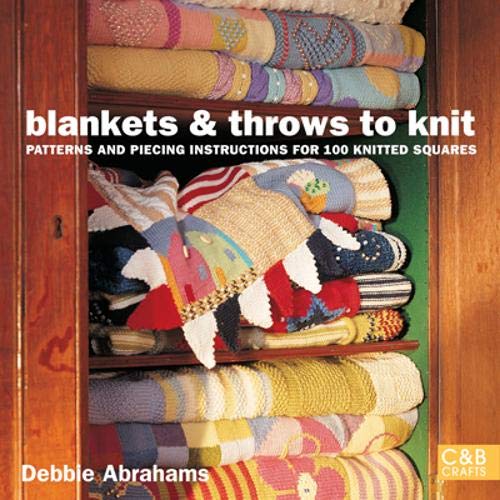Blankets and Throws to Knit Patterns and Piecing Instructions for 100