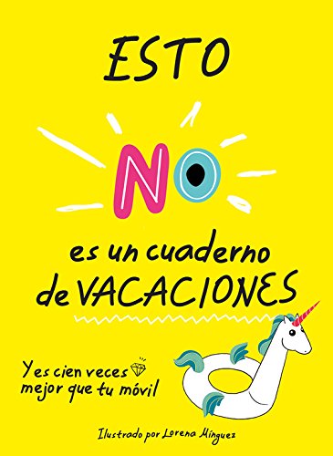 Esto no es un cuaderno de vacaciones: Y es cien veces mejor que tu móvil (No ficción ilustrados)
