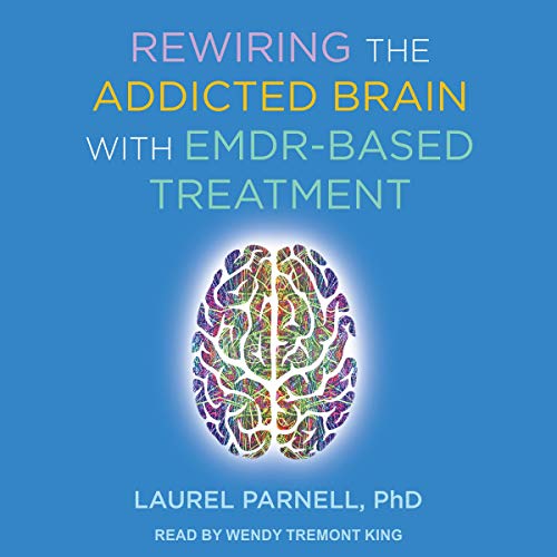 Rewiring the Addicted Brain with EMDR-Based Treatment by Laurel Parnell PhD episode artwork