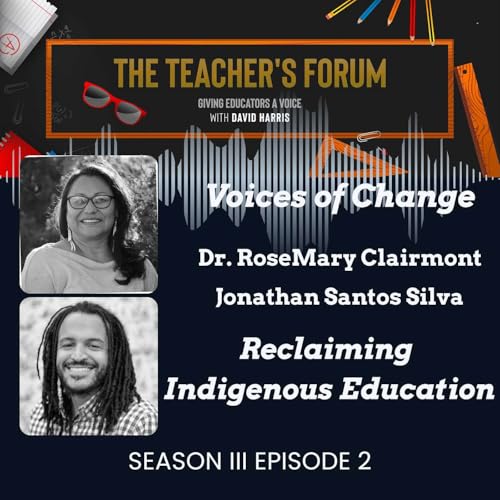 Voices of Change: Dr. RoseMary Clairmont and Jonathan Santos Silva on Reclaiming Indigenous Education cover art