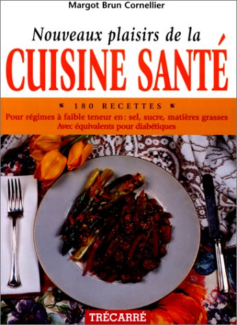 Nouveaux plaisirs de la cuisine santé Cornellier, Margot Brun