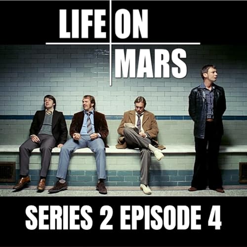 『#13: Life on Mars | Series 2 | Episode 4』のカバーアート