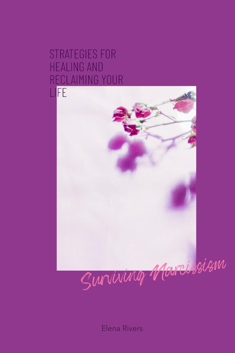Surviving Narcissism: Strategies for Healing and Reclaiming Your Life