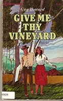 Give Me Thy Vineyard (A Novel of the Ozarks - 1st Prize Winner in Zondervan International Fiction Contest) B000UGEE4W Book Cover