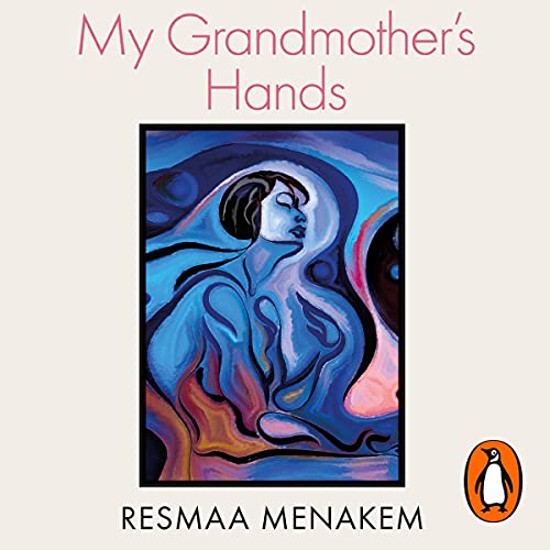 My Grandmother's Hands by Resmaa Menakem episode artwork