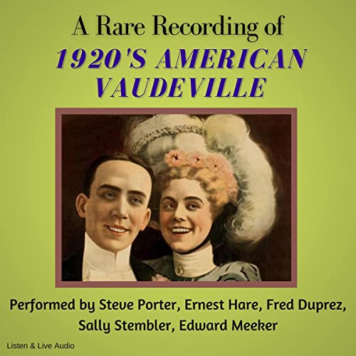 A Rare Recording of 1920's American Vaudeville by Steve Porter, Ernest Hare, Fred Duprez, Sally Stembler, Edward Meeker episode artwork