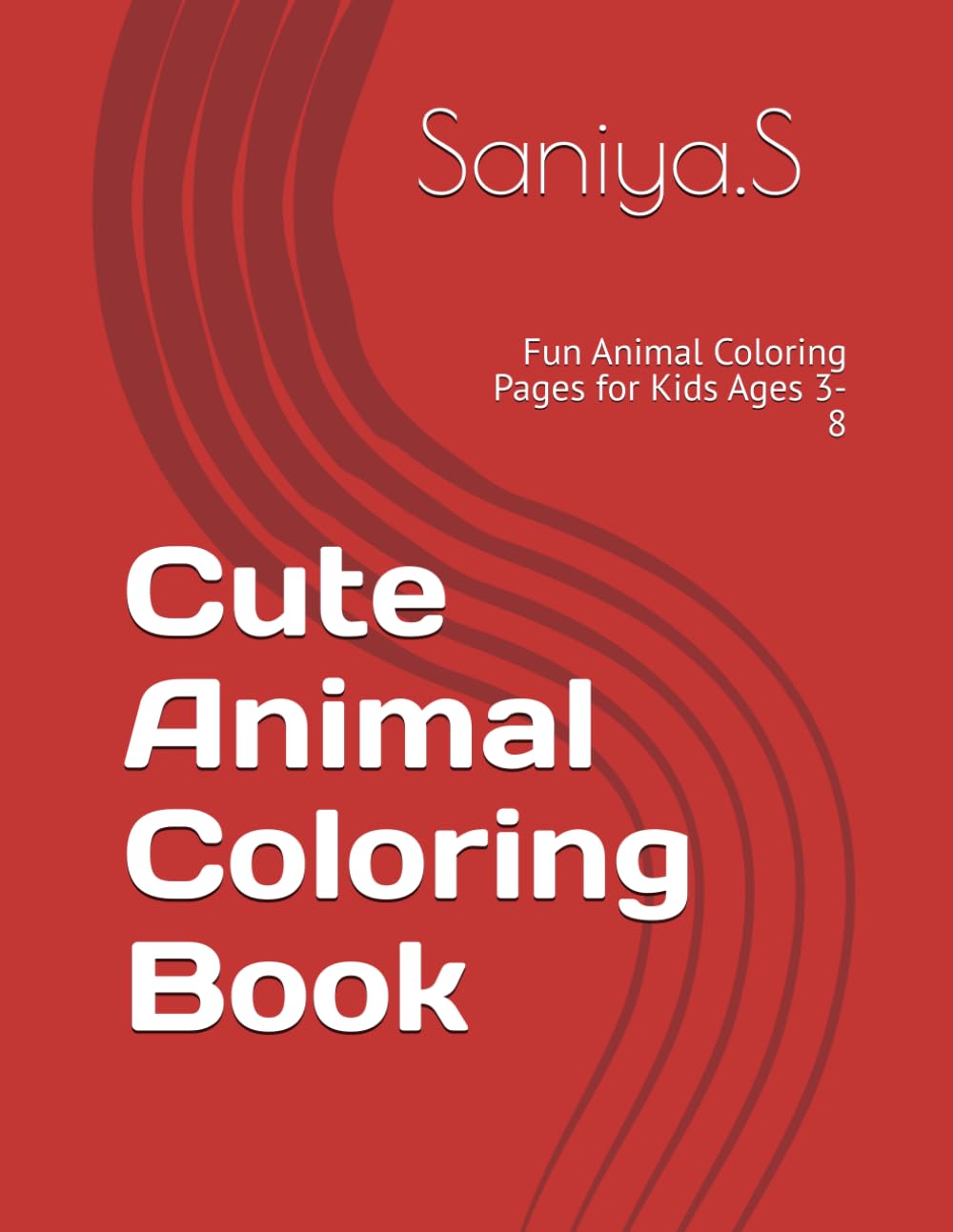 Cute Animal Coloring Book: Fun Animal Coloring Pages for Kids Ages 3-8