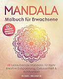 Mandala Malbuch für Erwachsene: 60 bezaubernde Mandalas für mehr kreative Entspannung, Gelassenheit & Achtsamkeit - einseitiger Druck - (Bonus: 60 kostenfreie Mandalas als PDF-Download)