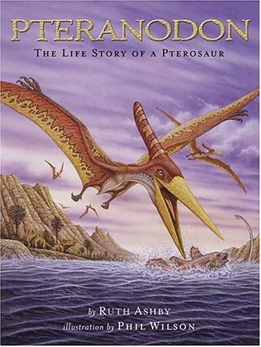 Pteranodon: The Life Story of a Pterosaur