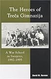  The Heroes of Treca Gimnazija: A War School in Sarajevo, 1992-1995