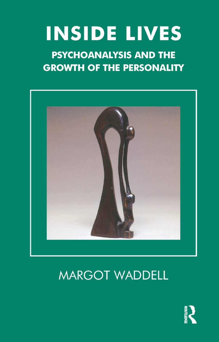 Inside Lives: Psychoanalysis and the Growth of the Personality (Tavistock Clinic Series)