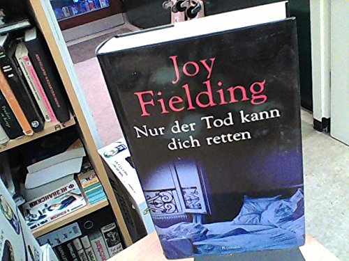 Joy Fielding Nur Der Tod Kann Dich Retten Zusammenfassung