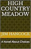  High Country Meadow: A Novel About Choices (English Edition)