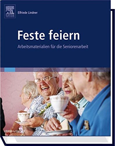 Feste feiern: Arbeitsmaterialien für die Seniorenarbeit